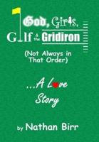 God, Girls, Golf & the Gridiron (Not Always in That Order) . . . A Love Story