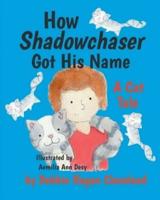 How Shadowchaser Got His Name