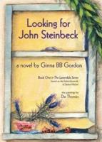 Looking for John Steinbeck - a novel : Based on the fictional journals of Stefani Michel