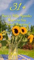31+ Savvy Silly Spunky Ways to Say Good Morning