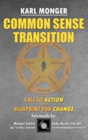 Common Sense Transition: A Call to Action and A Blueprint for Change