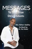 Spiritual Book of Messages to the True Descendants: From Conversations with a Divine Being of Light