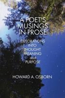 A Poet's Musings in Prose: Explorations into Thought, Meaning, and Purpose