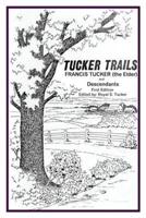 Tucker Trails Francis Tucker (The Elder) and Descendants