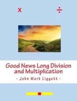 Good News Long Division and Multiplication