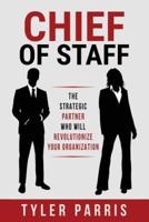 Chief Of Staff: The Strategic Partner Who Will Revolutionize Your Organization