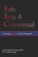 Safe, Sexy & Consensual: Creating Magic in the Dungeon
