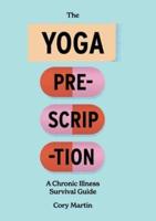 The Yoga Prescription: A Chronic Illness Survival Guide