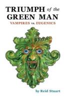 Triumph of the Green Man: Vampires vs. Eugenics