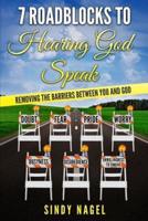 7 Roadblocks to Hearing God Speak