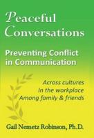 Peaceful Conversations - Preventing Conflict in Communication: Across cultures, In the workplace, Among family & friends