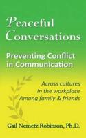 Peaceful Conversations - Preventing Conflict in Communication: Across cultures, In the workplace, Among family & friends