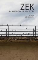 Zek: An American Prison Story