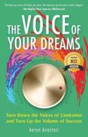 The Voice of Your Dreams: Turn Down the Voices of Limitation and Turn Up the Volume of Success
