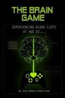 The Brain Game: Experiencing Blood Clots At Age 22