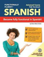 Functionally Fluent! Advanced Spanish Course, Including Full-Color Spanish Coursebook and Audio Downloads
