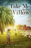 Take Me to the Willow