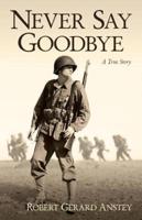 Never Say Goodbye: A True Story