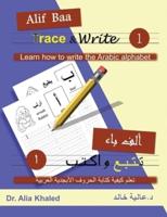 Trace & Write. 1 Learn How to Write the Arabic Alphabet