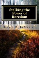 Stalking the Power of Boredom