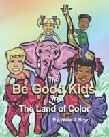The Be Good Kids in The Land of Color