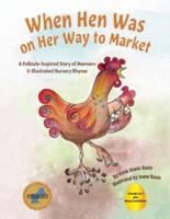 When Hen Was on Her Way to Market: A Folktale-Inspired Story of Manners and Nursery Rhyme