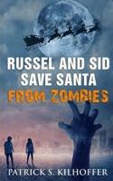 Russel and Sid Save Santa from Zombies