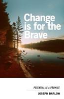 Change Is For The Brave