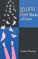 10,000 Pink Birds of Love