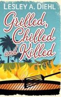 Grilled, Chilled and Killed