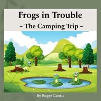 Frogs in Trouble - The Camping Trip