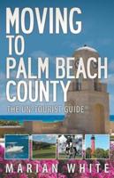Moving to Palm Beach County: The Un-Tourist Guide