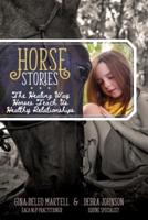 Horse Stories: The Healing Way Horses Teach Us Healthy Relationships