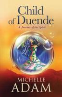 Child of Duende: A Journey of the Spirit