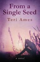 From a Single Seed: A Novel