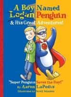 A Boy Named Penguin : His Great Adventures!