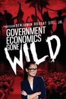Government Economics Gone Wild