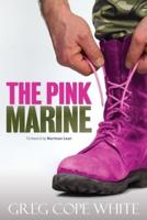 The Pink Marine: One Boy's Journey Through Bootcamp To Manhood