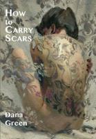 How to Carry Scars