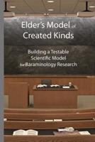 Elder's Model of Created Kinds: Building a Testable Scientific Model for Baraminology Research