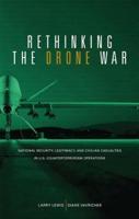 Rethinking the Drone War: National Security, Legitimacy and Civilian Casualties in U.S. Counterterrorism Operations