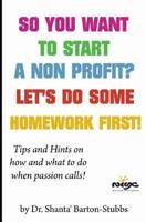 So You Want to Start a Non Profit? Let's Do Some Homework First!
