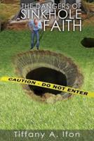 The Dangers Of Sinkhole Faith