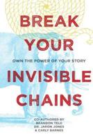Break Your Invisible Chains