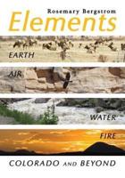 Elements: Earth, Air, Water, Fire, Colorado and Beyond