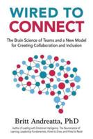 Wired to Connect: The Brain Science of Teams and a New Model for Creating Collaboration and Inclusion
