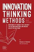 Innovation Thinking Methods for the Modern Entrepreneur: Disciplines of thought that can help you rethink industries and unlock 10x better solutions