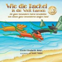 Wie die Dackel in die Welt kamen (German Only Soft Cover): Die ganz besondere kurze Geschichte von einem ganz besonderen langen Hund (Tall Tales # 1)