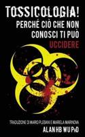 Tossicologia! Perche CIO Che Non Conosci Ti Puo Uccidere