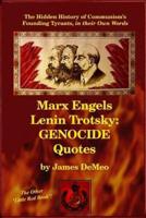 MARX ENGELS LENIN TROTSKY: GENOCIDE QUOTES: The Hidden History of Communism's Founding Tyrants, in their Own Words